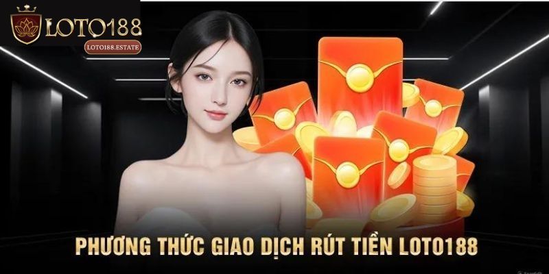 Quy trình rút tiền Loto188 trong 3 bước